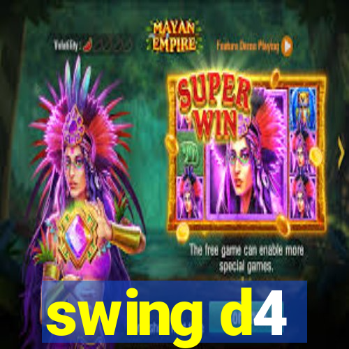 swing d4